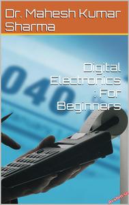 Digital Electronics: For Beginners