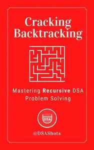 Cracking Backtracking: Mastering Recursive DSA Problem Solving