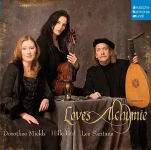 Dorothee Mields, Hille Perl, Lee Santana - Loves Alchymïe (2010)