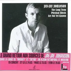 Jay-jay JOHANSON - The Long Term Physical Effects Are Not Yet Known (2007)