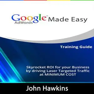 «Google AdWords Made Easy» by John Hawkins