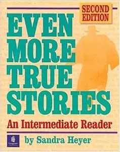 Even More True Stories: An Intermediate Reader (2nd Edition)
