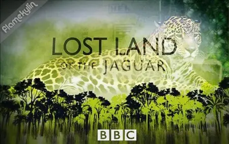 BBC Science & Nature - Lost Land of the Jaguar (2008)