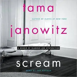 Scream: A Memoir of Glamour and Dysfunction [Audiobook]
