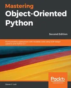 Mastering Object-Oriented Python, 2nd Edition (repost)