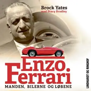 «Enzo Ferrari - Manden, bilerne og løbene» by Brock Yates