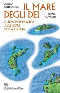 Giulio Guidorizzi, Silvia Romani - Il mare degli dei