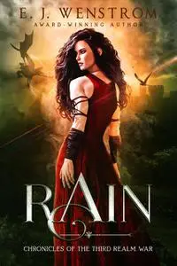 «Rain, Chronicles of the Third Realm Wars #0» by E.J. Wenstrom