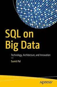 SQL on Big Data: Technology, Architecture, and Innovation (Repost)