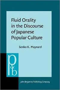 Fluid Orality in the Discourse of Japanese Popular Culture