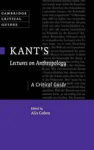 Kant’s Lectures on Anthropology: A Critical Guide