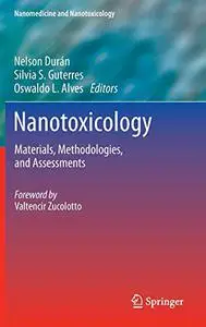 Nanotoxicology: Materials, Methodologies, and Assessments (Repost)