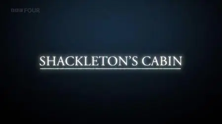 BBC - Shackleton's Cabin (2023)