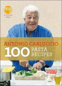 My Kitchen Table: 100 Pasta Recipes