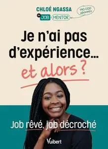 Chloé Ngassa, "Je n'ai pas d'expérience… et alors ?: Job rêvé, job décroché"