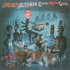 Grant Geissman - Cool Man Cool (2009) {Futurism}