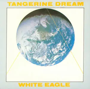 Tangerine Dream - White Eagle (1982) [1984, Original Issue] (ReUpload)
