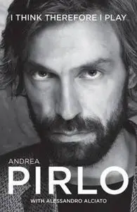 Andrea Pirlo: I Think Therefore I Play (Repost)