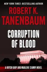 «Corruption of Blood» by Robert K. Tanenbaum