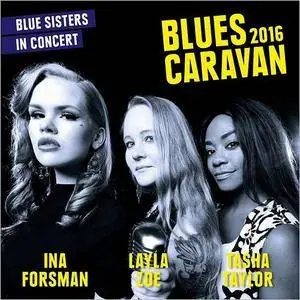 Ina Forsman, Layla Zoe, Tasha Taylor - Blues Caravan 2016: Blues Sisters In Concert (2017)