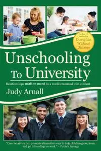 Unschooling To University: Relationships matter most in a world crammed with content: 1