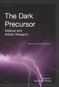 The Dark Precursor : Deleuze and Artistic Research (2-volume set)