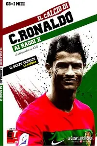 I Miti del Calcio N°3 - Cristiano Ronaldo ai Raggi X