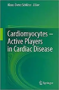 Cardiomyocytes - Active Players in Cardiac Disease [Repost]