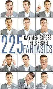 225 Gay Men Expose Their Secret Fantasies