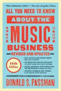 All You Need to Know About the Music Business: Eleventh Edition