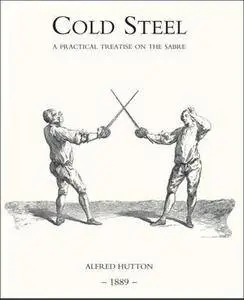 Cold Steel: A Practical Treatise on the Sabre (Repost)