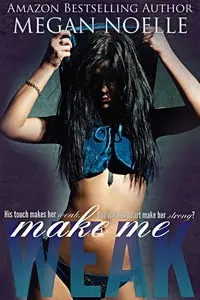 Make Me Weak (Make Me Series Book 1)