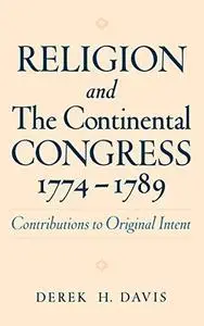 Religion and the Continental Congress, 1774-1789: Contributions to Original Intent (Religion in America)