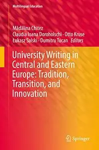 University Writing in Central and Eastern Europe: Tradition, Transition, and Innovation (Repost)