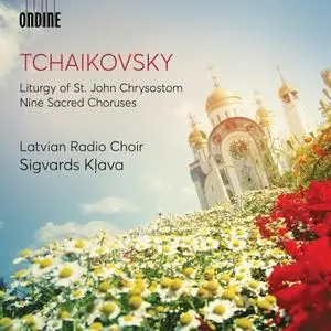 Latvian Radio Choir Sigvards Kļava - Tchaikovsky: Liturgy of St. John Chrysostom, Op. 41, TH 75 & 9 Sacred Pieces, TH 78