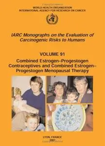 Combined Estrogen-Progestogen Contraceptives and Combined Estrogen-Progestogen Menopausal Therapy  (IARC Monographs on the Eval