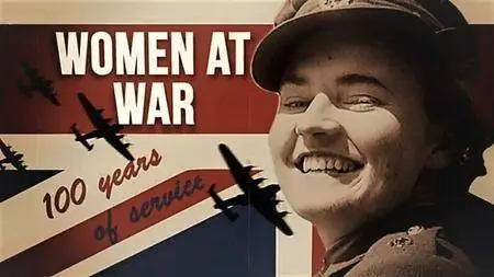 BBC - Women at War: 100 Years of Service Series 1 (2017)