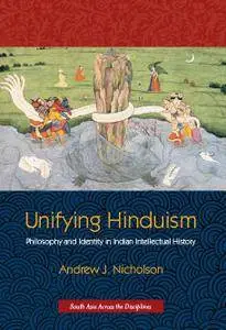 Unifying Hinduism: Philosophy and Identity in Indian Intellectual History [Repost]