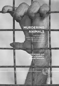 Murdering Animals: Writings on Theriocide, Homicide and Nonspeciesist Criminology (Repost)