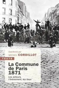 La Commune de Paris, 1871 - Michel Cordillot et Collectif