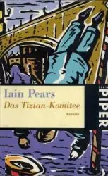 Pears, Iain - Jonathan Argyll - 02 - Das Tizian - Komitee