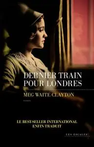 Meg Waite Clayton, "Dernier train pour Londres"