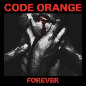 Code Orange - Forever (2017) {Roadrunner}