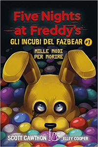 Five nights at Freddy's. Gli incubi del Fazbear. Mille modi per morire: 1 - Scott Cawthon & Elley Cooper