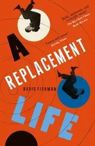 «A Replacement Life» by Boris Fishman