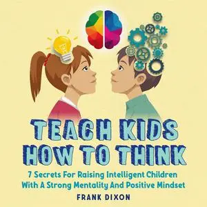 «Teach Kids How to Think» by Frank Dixon