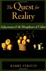 The Quest for Reality: Subjectivism and the Metaphysics of Colour