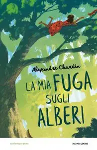 Alexandre Chardin - La mia fuga sugli alberi