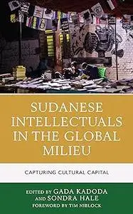 Sudanese Intellectuals in the Global Milieu: Capturing Cultural Capital