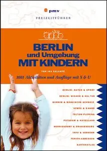Berlin und Umgebung mit Kindern: 1001 Aktivitäten und Ausflüge mit S & U (repost)